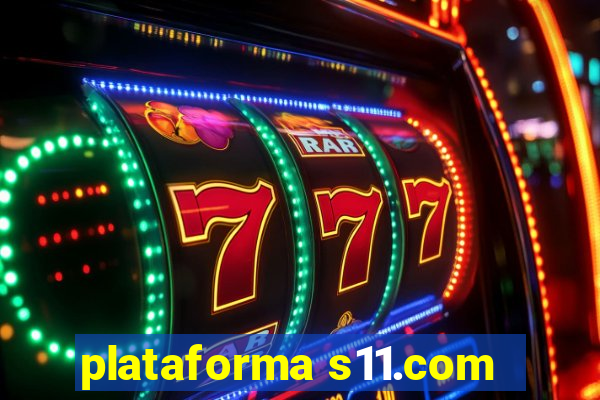 plataforma s11.com