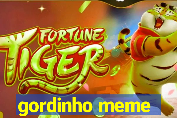 gordinho meme