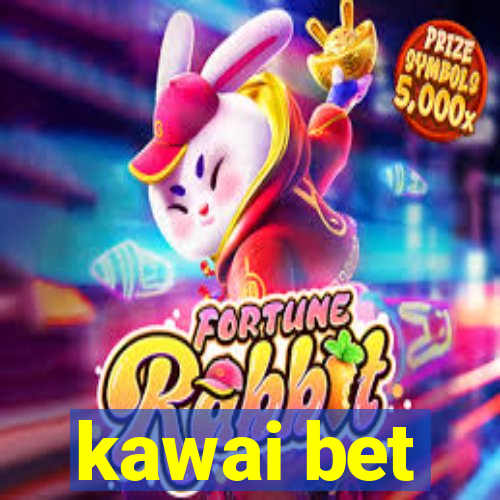 kawai bet