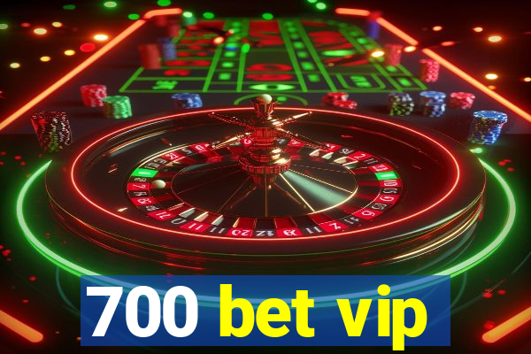 700 bet vip