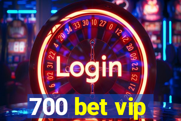 700 bet vip