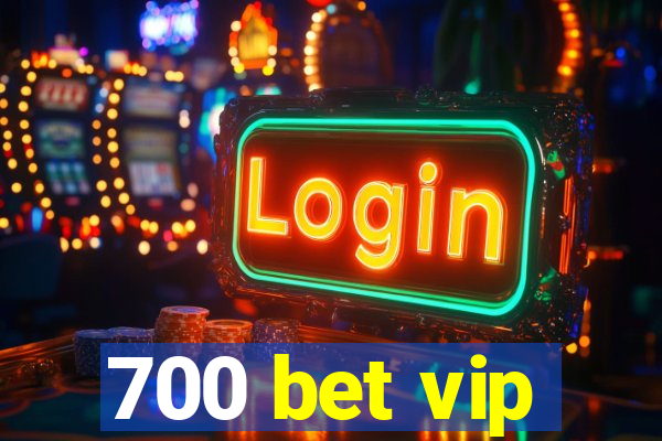 700 bet vip