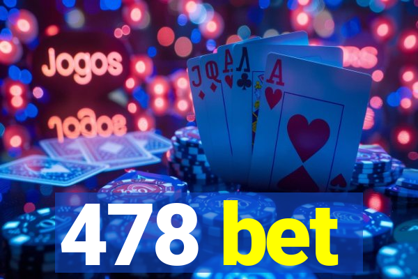 478 bet