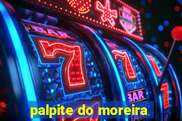 palpite do moreira