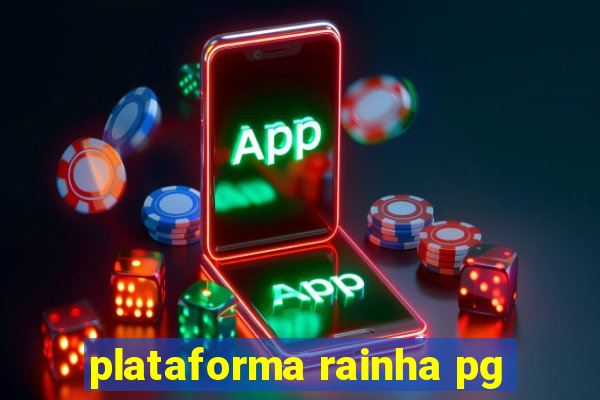 plataforma rainha pg