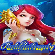 nao seguidores instagram