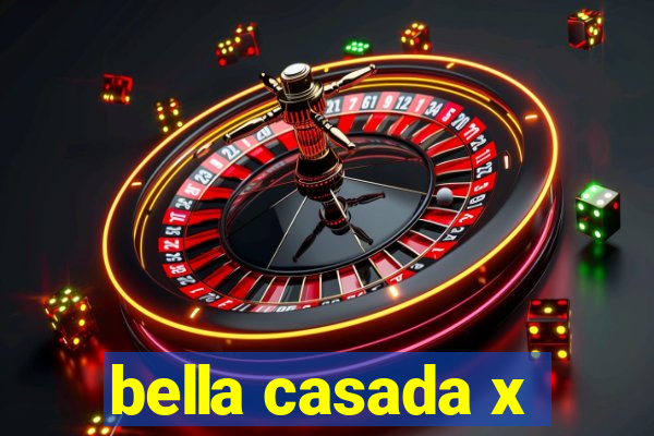 bella casada x