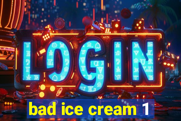 bad ice cream 1