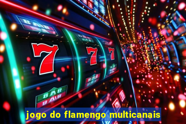 jogo do flamengo multicanais