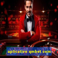 aplicativo qmbet com