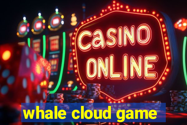 whale cloud game