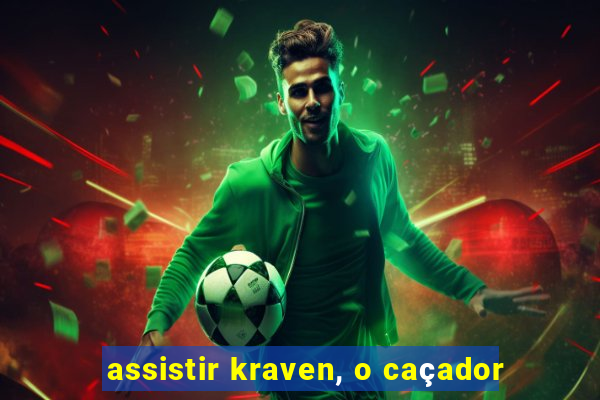assistir kraven, o caçador