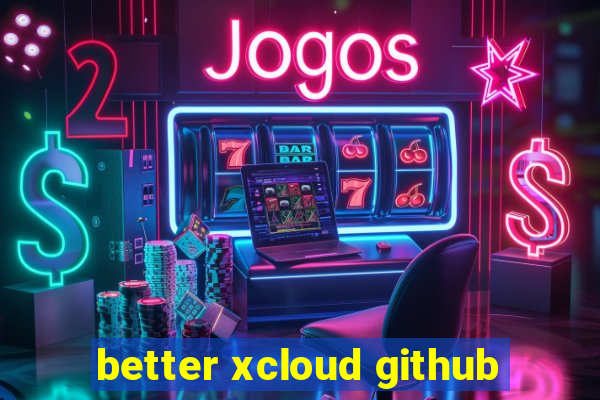 better xcloud github