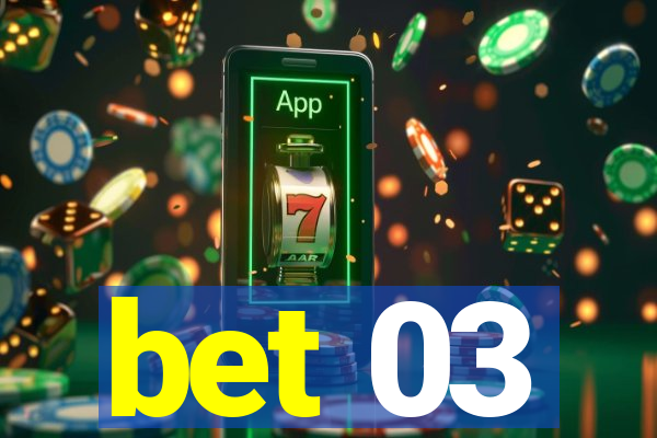 bet 03