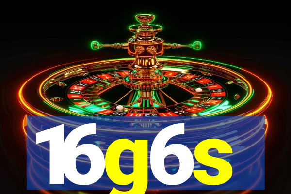 16g6s