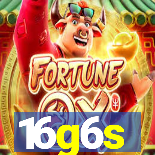 16g6s