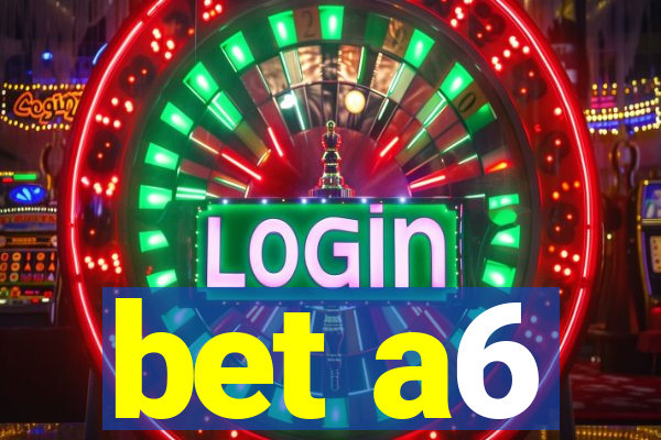 bet a6