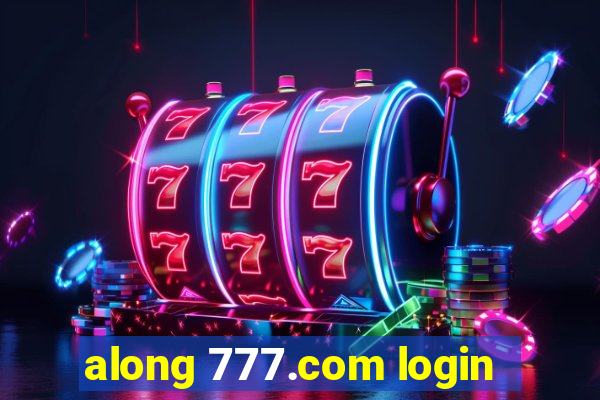 along 777.com login