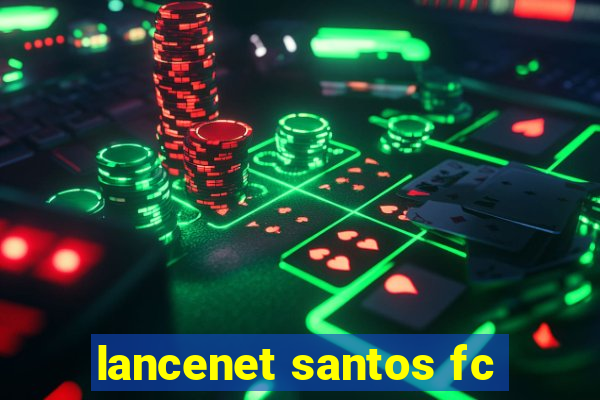 lancenet santos fc