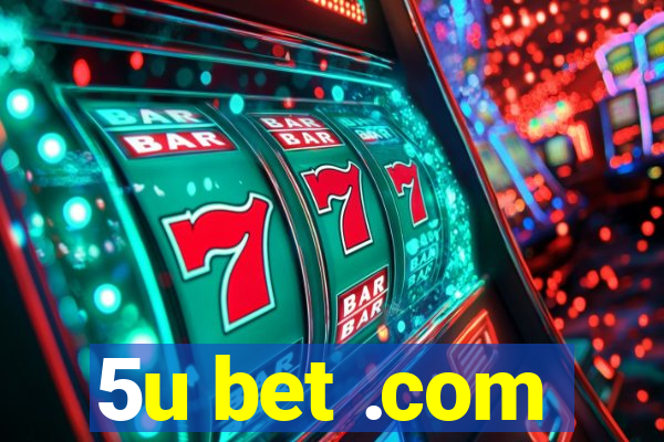 5u bet .com
