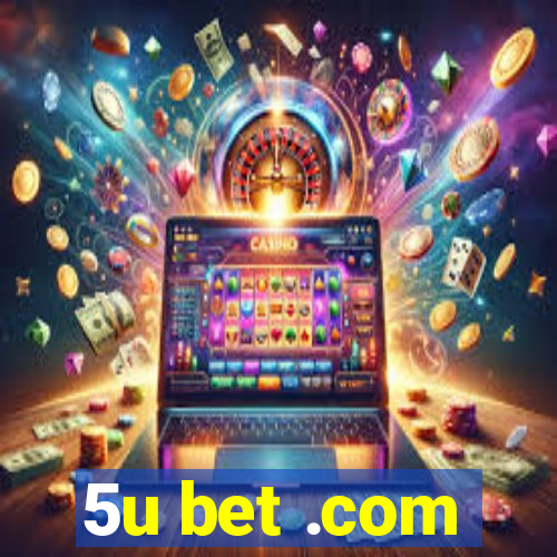 5u bet .com