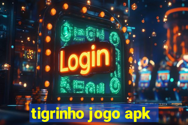 tigrinho jogo apk