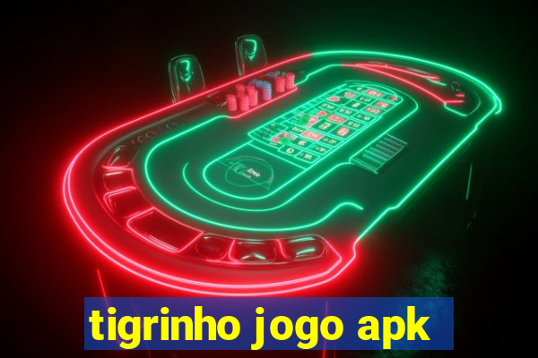 tigrinho jogo apk