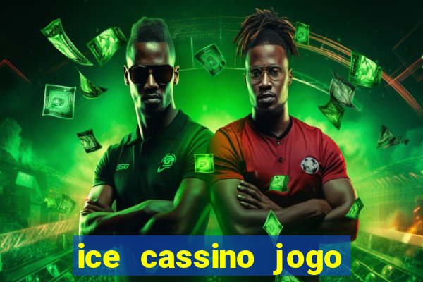 ice cassino jogo de aposta
