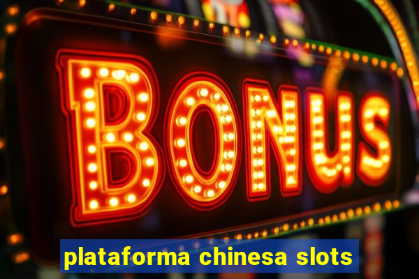 plataforma chinesa slots
