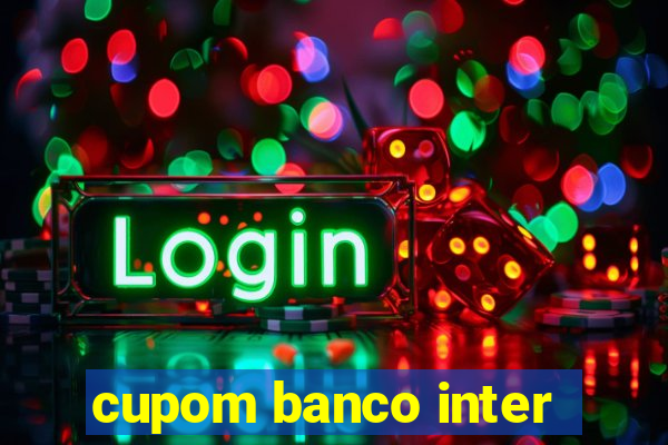 cupom banco inter