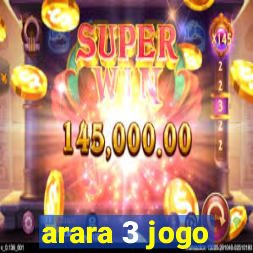 arara 3 jogo