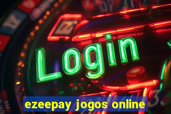 ezeepay jogos online