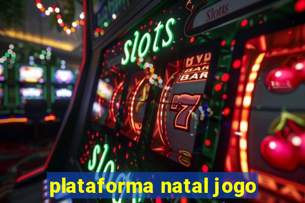 plataforma natal jogo