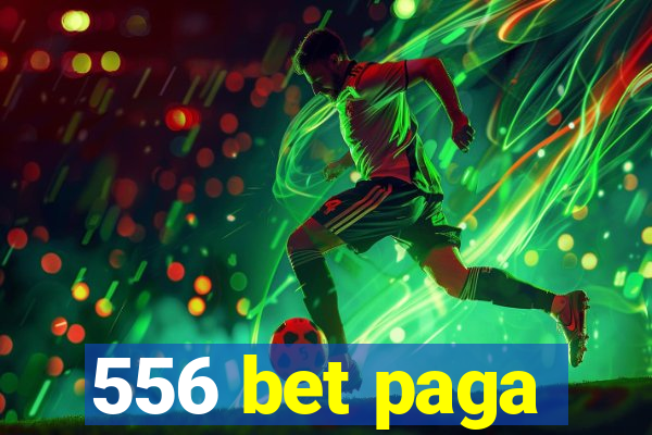556 bet paga