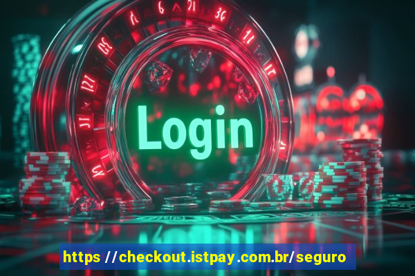 https //checkout.istpay.com.br/seguro