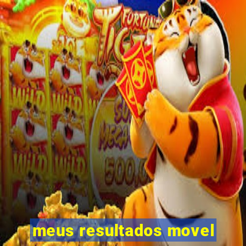 meus resultados movel