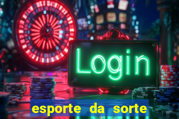 esporte da sorte deposito minimo