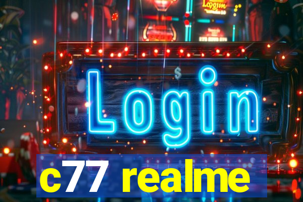 c77 realme