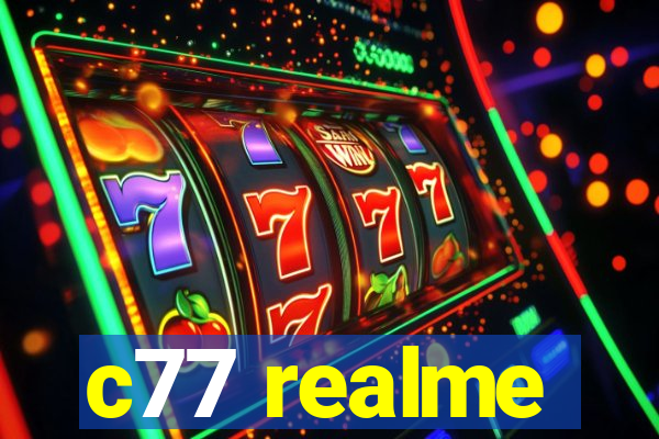 c77 realme
