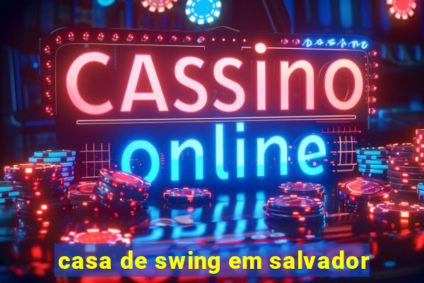 casa de swing em salvador