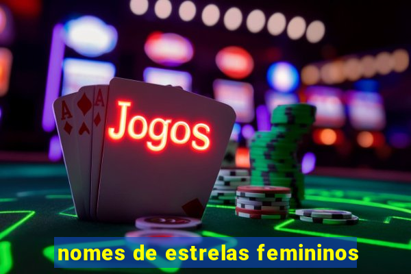 nomes de estrelas femininos
