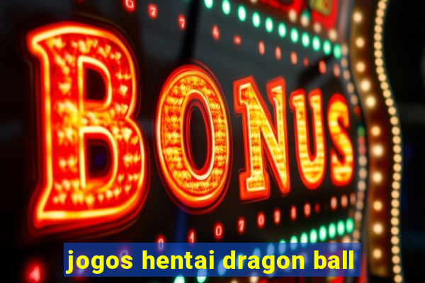 jogos hentai dragon ball