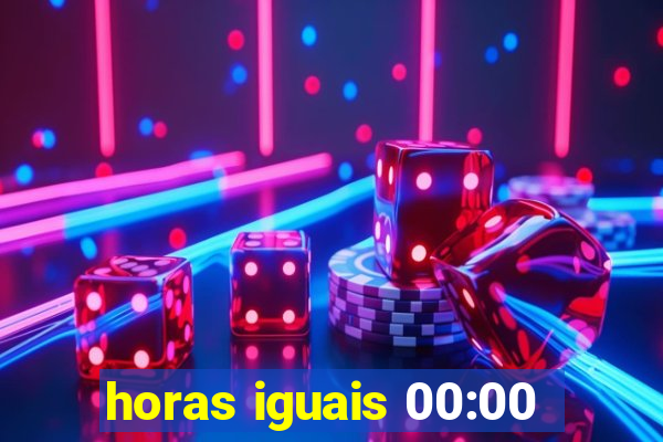 horas iguais 00:00