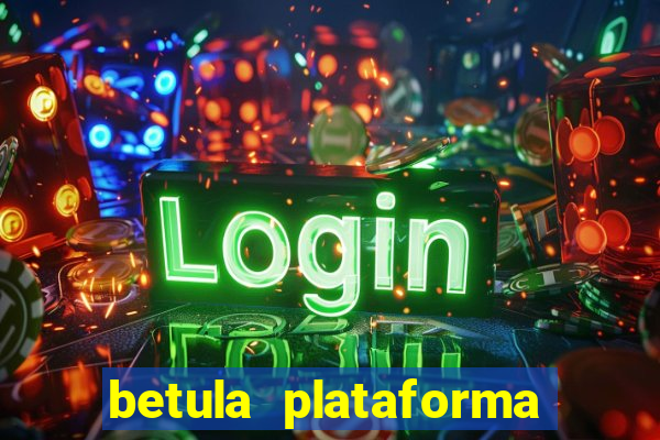 betula plataforma de jogos