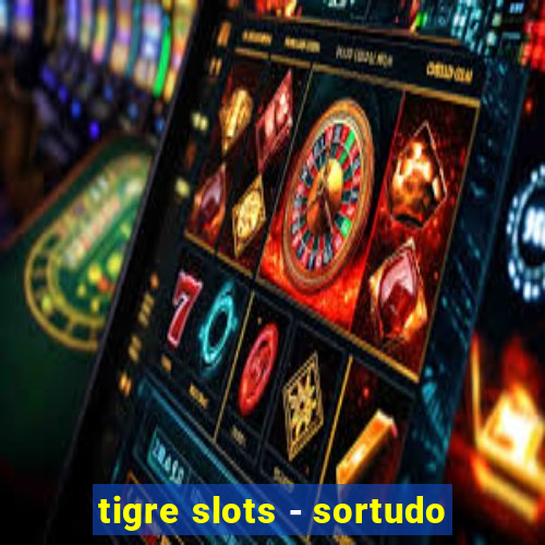 tigre slots - sortudo