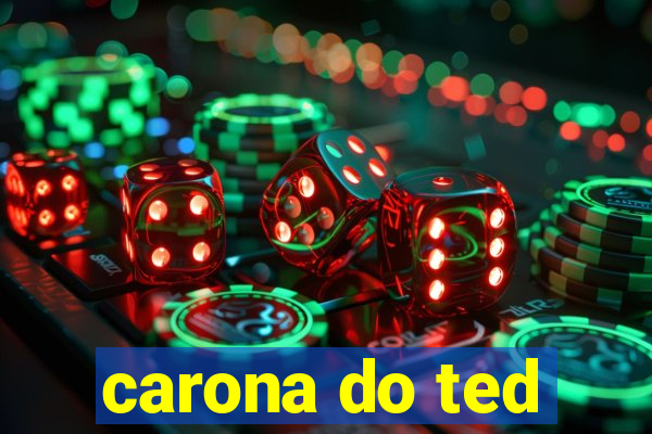carona do ted