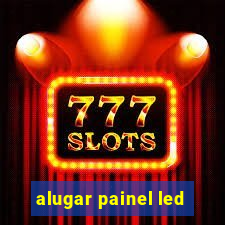 alugar painel led
