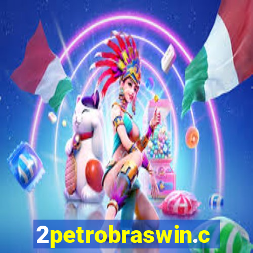 2petrobraswin.com
