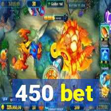 450 bet
