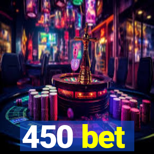 450 bet